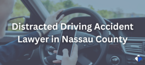 Nassau County Distracted Driving Accident Lawyer