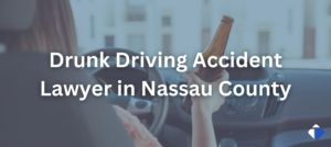 Nassau County Drunk Driving Accident Lawyer