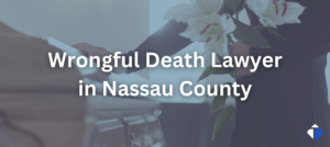 Nassau County Wrongful Death Lawyer