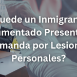 Demanda por Lesiones Personales en Inmigrantes Indocumentados