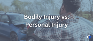 Bodily Injury vs. Personal Injury