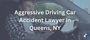 Aggressive Driving Car Accident Lawyer