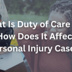 What Is Duty of Care and How Does It Affect Personal Injury Cases?