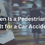 When Is a Pedestrian At Fault for a Car Accident?