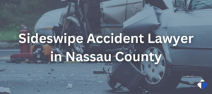 Nassau County Sideswipe Accident Lawyer