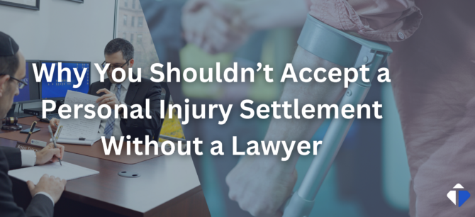 Why You Shouldn’t Accept a Personal Injury Settlement Without a Lawyer