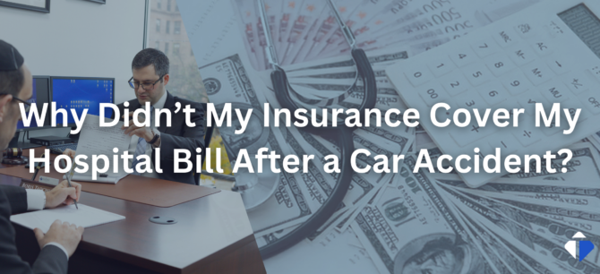 Why Didn’t My Insurance Cover My Hospital Bill After a Car Accident?