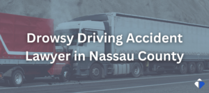Nassau County Drowsy Driving Accident Lawyer