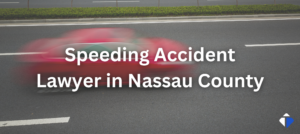 Nassau County Speeding Accident Lawyer
